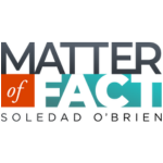 "Matter of Fact Soledad O'Brien"